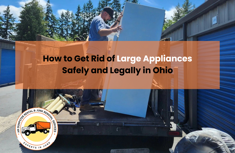 How to Get Rid of Large Appliances Safely and Legally in Ohio